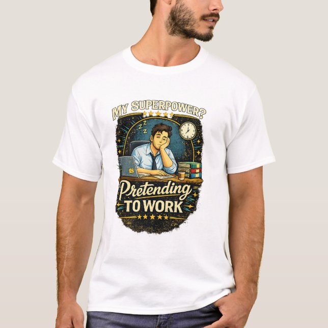 Funny Work Quote – My Superpower? Pretending to Wo T Shirt (Framsida)