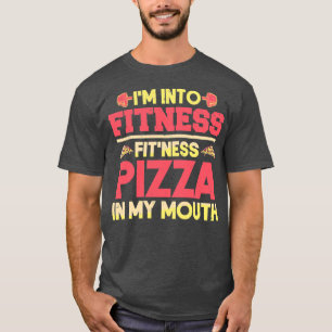 Funny workout Im Into Fitness Fitness T Shirt