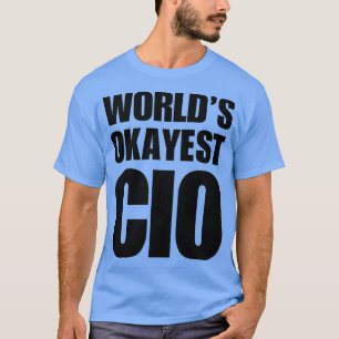 Funny Worldampamp39s Okayest CIO-gåvor för CIOs Co T Shirt