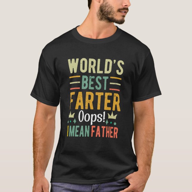 Funny World's Best Farter I Mean Father Father's D T Shirt (Framsida)