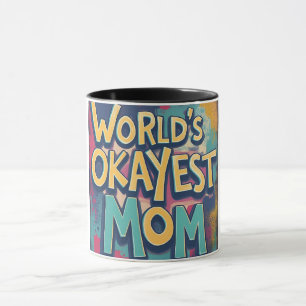 Funny Worlds Okayest Mamma Colorful Mors dag Mugg