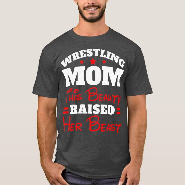 Funny Wrestling Mom  This Beauty Raised Her T Shirt (Framsida)