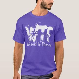 Funny WTF Welcome to Florida Beach Ocean Summer Va T Shirt