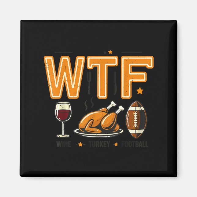 Funny Wtf Wine Turkey Football Thanksgiving Dinner Magnet (Framsidan)