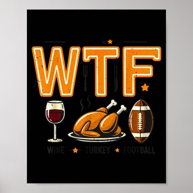 Funny Wtf Wine Turkey Football Thanksgiving Dinner Poster (Framsidan)