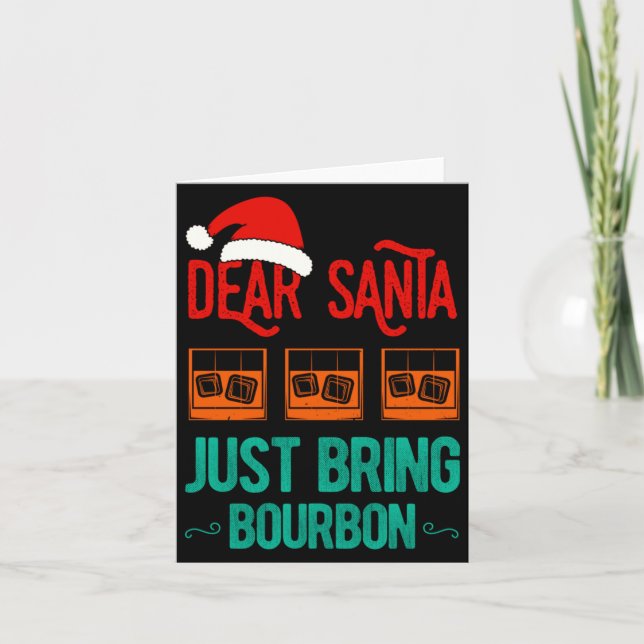 Funny Xmas Dear Santa Just Bring Bourbon Christmas Kort (Framsida)
