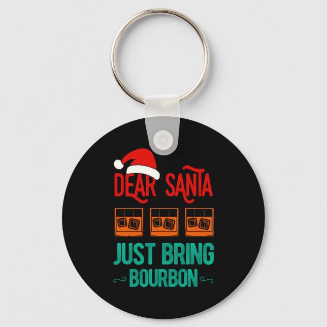 Funny Xmas Dear Santa Just Bring Bourbon Christmas Nyckelring (Framsida)