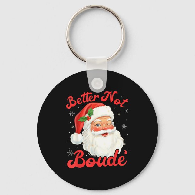Funny Xmas Santa Claus Pun Better Not Boude Gift D Nyckelring (Framsida)