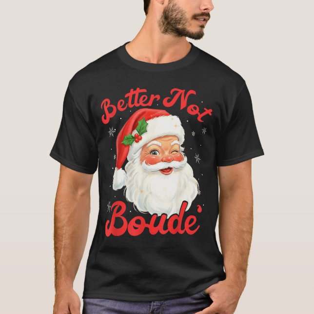 Funny Xmas Santa Claus Pun Better Not Boude Gift D T Shirt (Framsida)