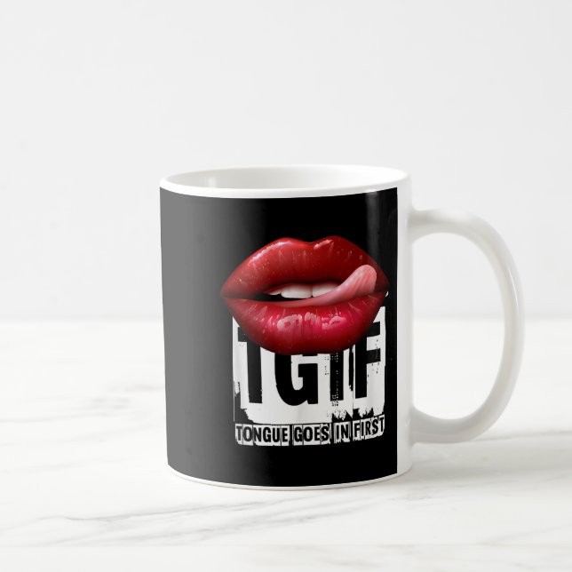 Funny Y Quote Tgif Tongue Goes In First  Kaffemugg (Höger)