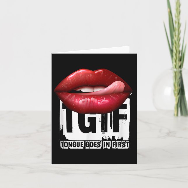 Funny Y Quote Tgif Tongue Goes In First  Kort (Framsida)