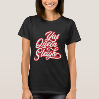Funny Yas Queen Sleigh T Shirt