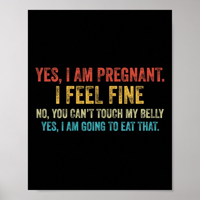 Funny Yes I Am Pregnant I Feel Fine Pregnancy New  Poster (Framsidan)