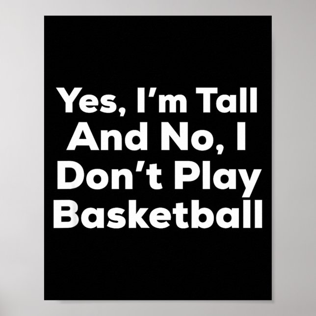 Funny Yes, Im Tall And No I Don't Play Basketball  Poster (Framsidan)