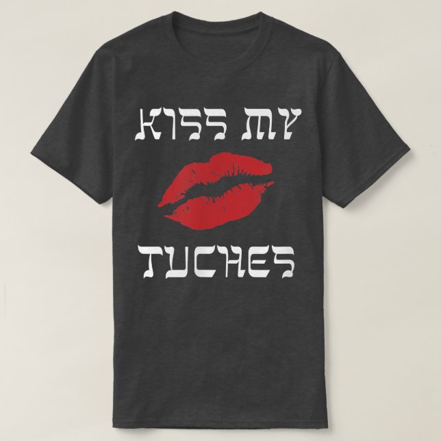 Funny Yiddisch Kiss My Tuches eller Tuchis (rumpa) T Shirt (Design framsida)