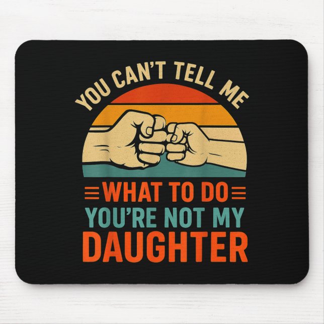 Funny You Can't Tell Me Retro Daughter Quote  Musmatta (Framsidan)