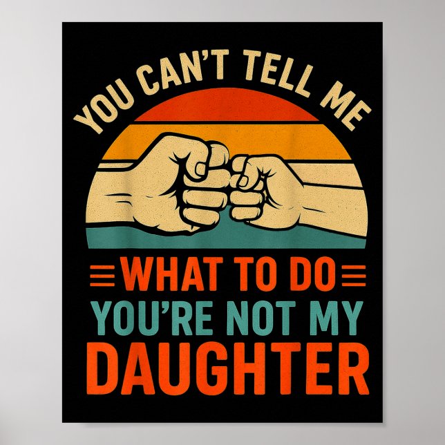 Funny You Can't Tell Me Retro Daughter Quote  Poster (Framsidan)
