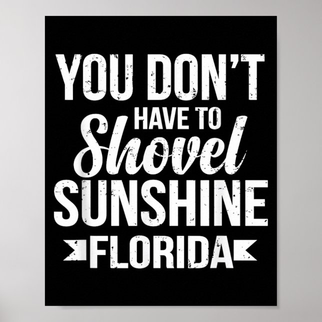 Funny You Don't Have To Shovel Sunshine In Florida Poster (Framsidan)