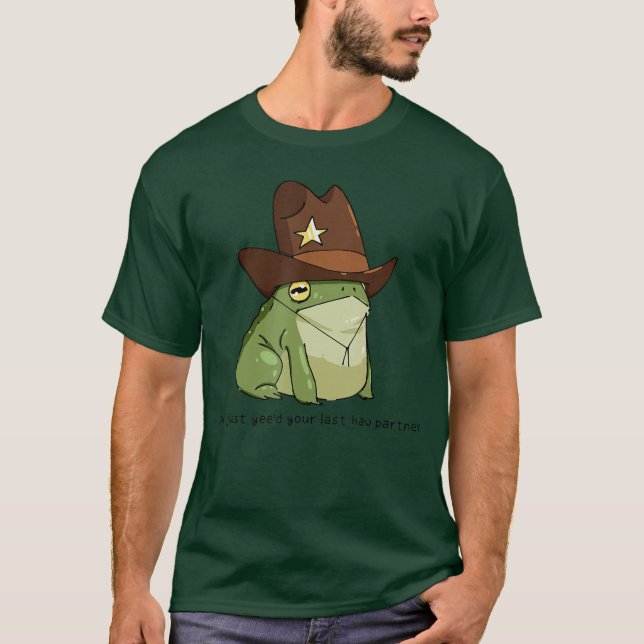Funny You Just Yeed Your Last Haw Partner Cowboy F T Shirt (Framsida)