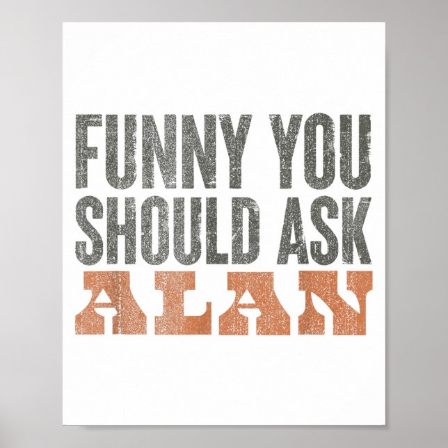 Funny You Should Ask Alan Funny Quote  Poster (Framsidan)