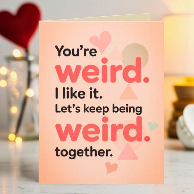 Funny You're My Weirdo Sarcastic Valentine's Day  Kort (Skapare uppladdad)