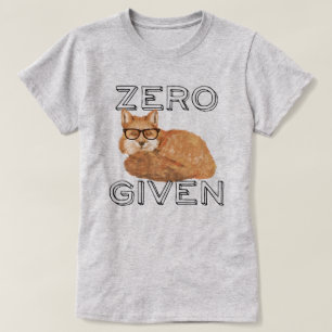 Funny Zero Fox given T Shirt