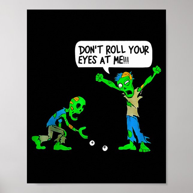 Funny Zombie Don't Roll Your Eyes At Me  Poster (Framsidan)