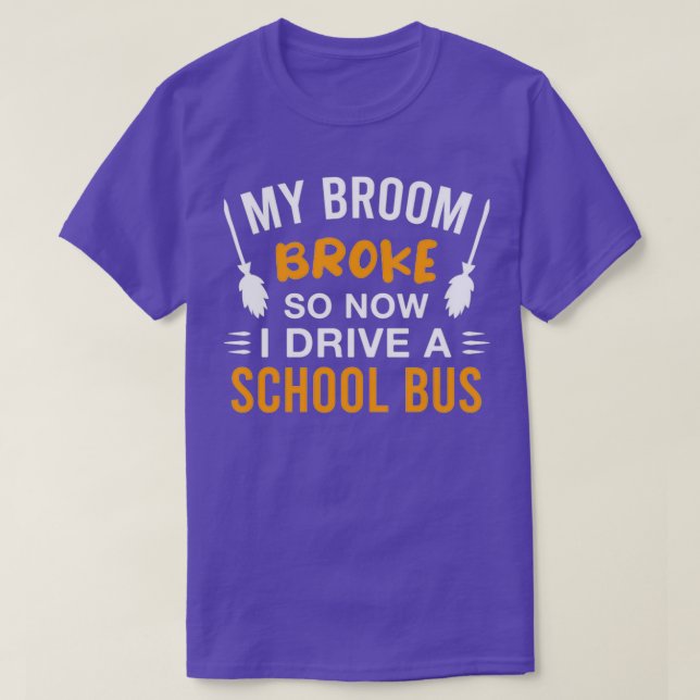 FunnySchoolBusDriverHalloweenWitchMyBroomBrokesoNo T Shirt (Design framsida)