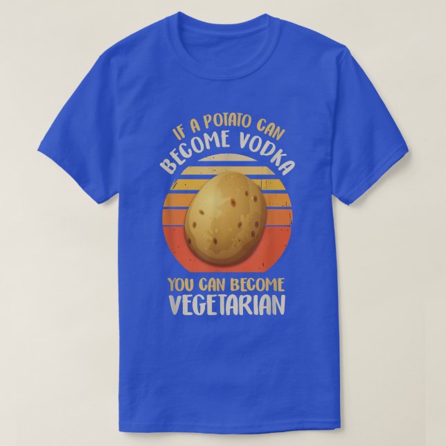 Funy Vegetarian & Veggie Potato Makes Vodka Drink T Shirt (Design framsida)