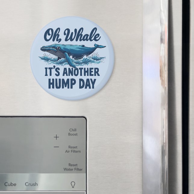 Funy Whale Pun "Oh Whale" Hump Day Design Magnet (In Situ (Fridge))