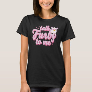 Furby Talk Furby till mig T Shirt