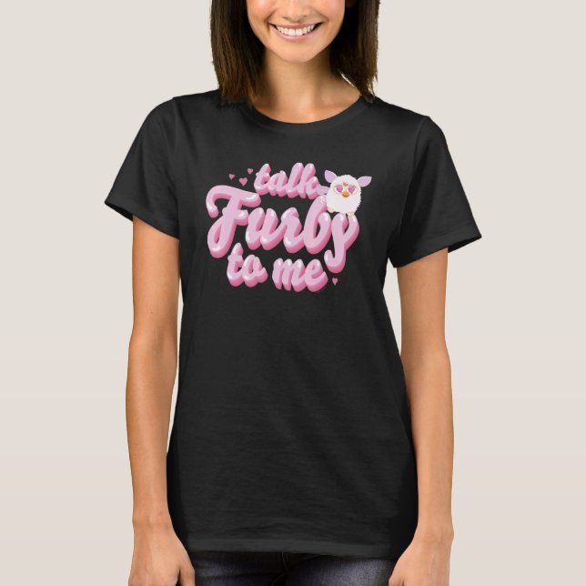 Furby Talk Furby till mig T Shirt (Framsida)