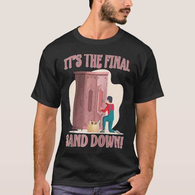 Furniture Making It's The Final Sand Down Raglan B T Shirt (Framsida)