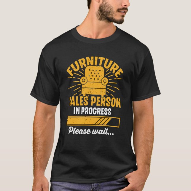 Furniture Sales Person In Progress Please Wait T Shirt (Framsida)
