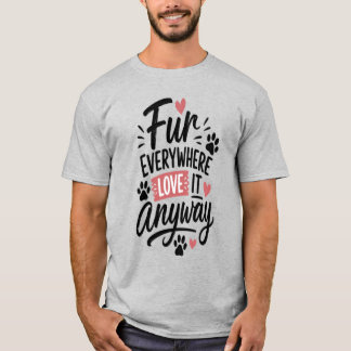 Furry Överallt Älskar Det Ändå Hundmamma T-shirt –