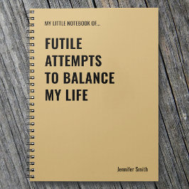 Futila försök att balansera rolig citat anteckningsbok