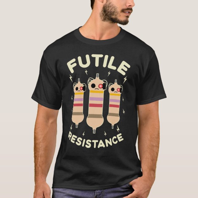Futile Resistance Funny Resistors Electronics Geek T Shirt (Framsida)