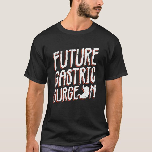 Futrue Gastric Surgeon And Bariatric Surgery T Shirt (Framsida)
