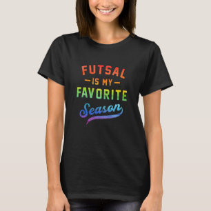 Futsal är min favoritfotbollsspelare i fotboll t shirt