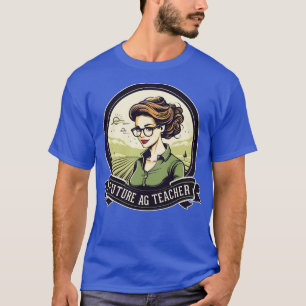 Future AG Teacher Agriculture Future Farmer T Shirt