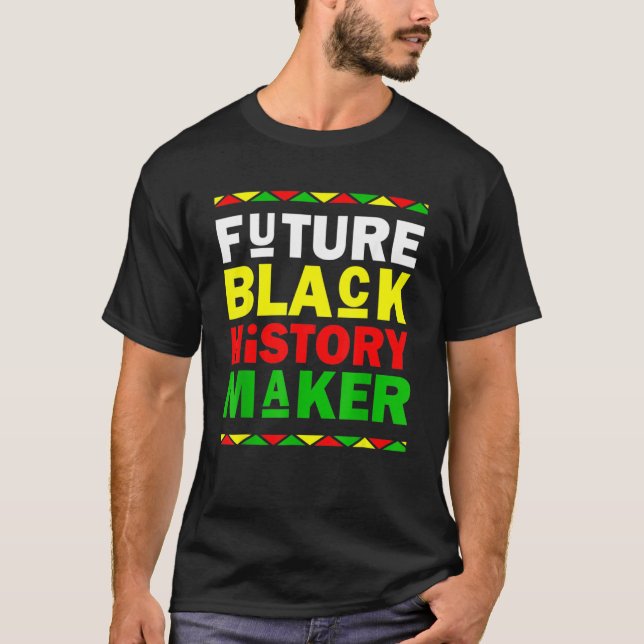 Future Black History Maker Black History Month T Shirt (Framsida)