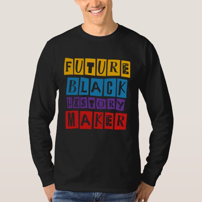 Future Black History Maker Celebration Black Live  T Shirt (Framsida)