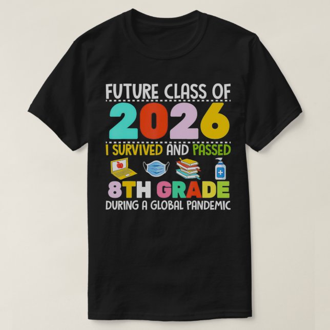 Future Class Of 2026 I Survived Passed 8th Grade G T Shirt (Design framsida)
