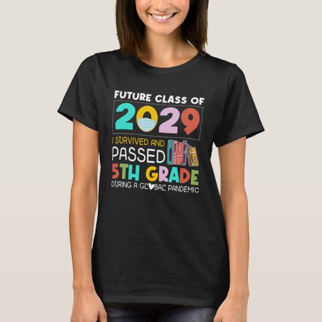 Future Class Of 2029 I Survived Passed 5th Grade G T Shirt (Framsida)