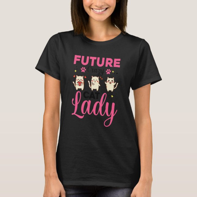 Future Crazy Cat Lady Cats  Cat  Teen Girls Women  T Shirt (Framsida)