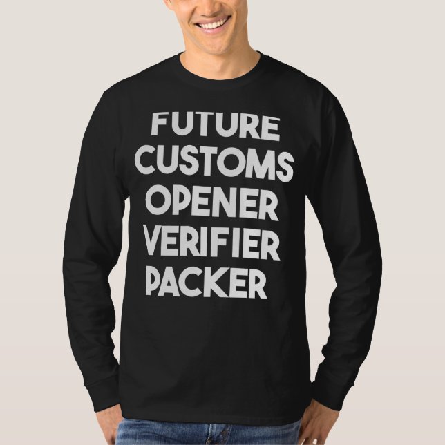 Future Customs Opener Verifier Packer T Shirt (Framsida)