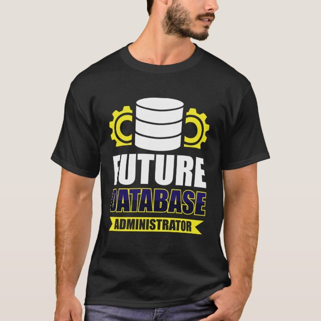 Future Database Administrator T Shirt (Framsida)