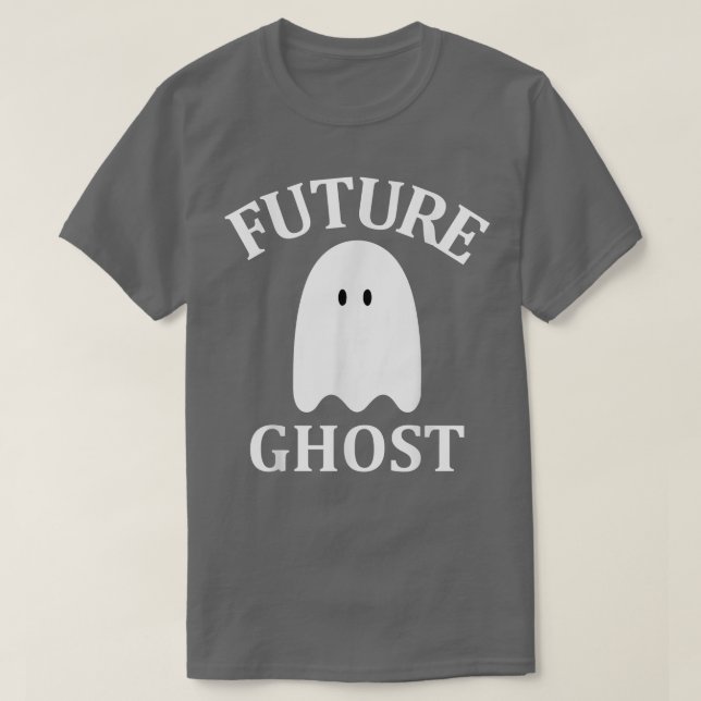 Future Ghost Sarcastic Gothic Cute Spooky Ghost Ha T Shirt (Design framsida)