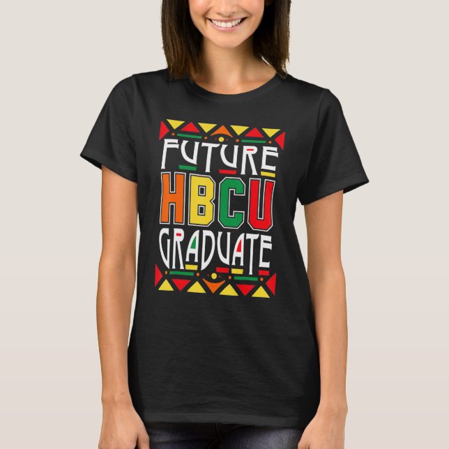 Future HBCU Graduate Historical Black Colleges Uni T Shirt (Framsida)
