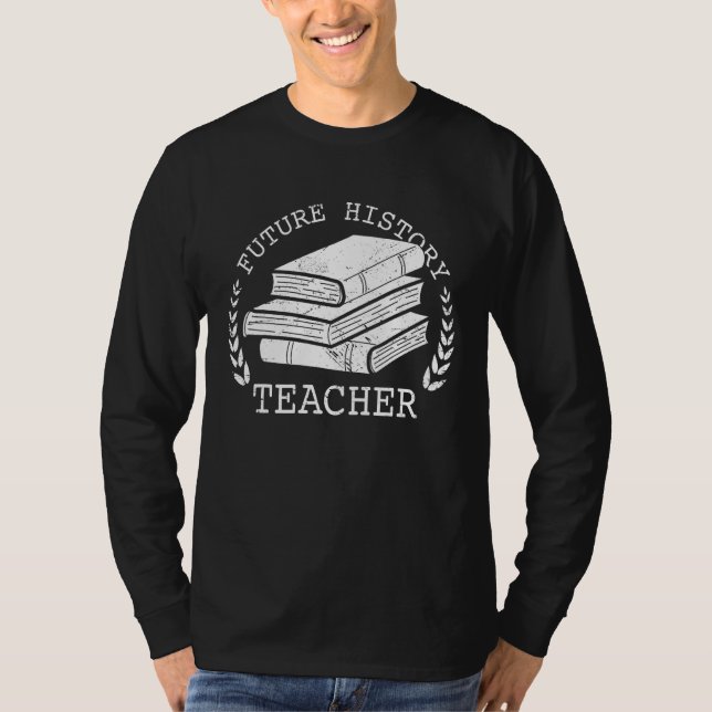 Future History Teacher Graduation Student Graduate T Shirt (Framsida)